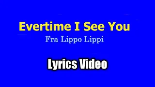 Every time I See You - Fra Lippo Lippi  (Lyrics Video)
