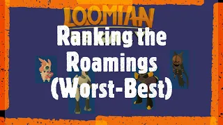 Ranking All the Roams, Worst to Best.