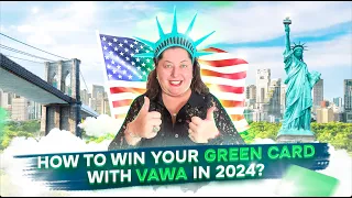 How To Win Your Green Card With VAWA In 2024?