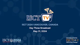 ISCT TV - ISCT 2024 Vancouver Day 3, May 31