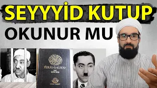 SEYYİD KUTUP OKUNUR MU FİZİLALKURAN OKUNUR MU