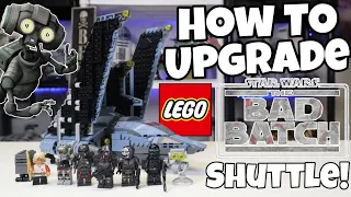 How to UPGRADE Your LEGO STAR WARS The Bad Batch Shuttle!