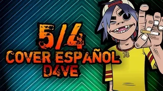 5/4 Gorillaz | Adaptación Español (Spanish Version) | D4ve