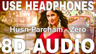 Husn Parcham (8D Audio) || Zero || Bhoomi Trivedi & Raja Kumari || Shah Rukh Khan, Katrina Kaif