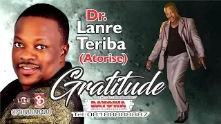 GRATITUDE & WINNERS DR LANRE TERIBA ATORISE New Album BAYOWA MUSIC