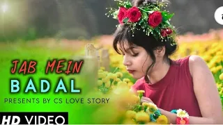 Jab Main Badal Ban Jau | Sad Video | CS Love Story |
