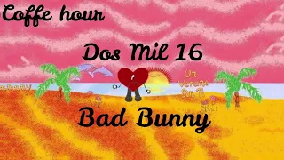 15. Bad Bunny - Dos Mil 16 | Un Verano Sin Ti