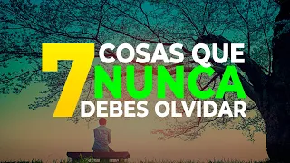 7 COSAS QUE NUNCA DEBES OLVIDAR #crecimientopersonal #reflexion #motivacional