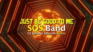 SOS BAND - Just Be Good To Me (DJ JOHNNIE JOHNSON REMIX)