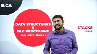 DAY 07 | DATA STRUCTURES & FILE PROCESSING | II SEM | B.C.A | STACKS | L3