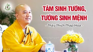 Tâm sinh tướng, tướng sinh mệnh - Thầy Thích Pháp Hòa (siêu hay)