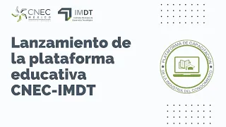 Lanzamiento de la plataforma educativa CNEC-IMDT