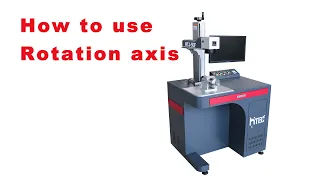 How to Use Rotary Axis EZCAD2 of Fiber Laser Marking Machine?