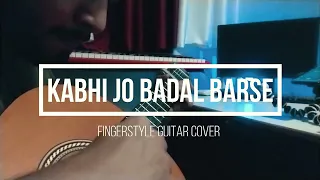 Kabhi Jo Badal Barse - Fingerstyle Guitar Cover
