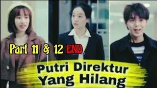 Putri Direktur Yang Hilang Part 11 & 12 Episod Trakhir #dramakorea #dramachina #dramapercintaan