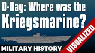 D-Day: Where was the Kriegsmarine? - Normandy Landings (Neptune / Overlord)