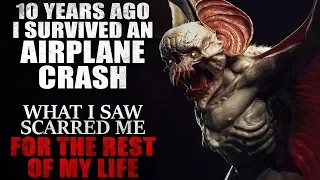 "10 Years ago I survived an airplane crash. What I saw there scarred me" Creepypasta