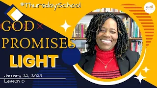"Thursday School" January 22, 2023 Lesson 8-"God Promises Light"