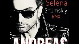 ANDREAS ft.FREE -Selena  [DJ Shumskiy Remix]