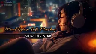 Top Mind Relax Lofi Mashup Arijit Singh