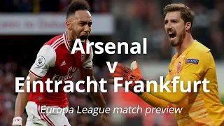 Arsenal v Eintracht Frankfurt - Europa League Match Preview