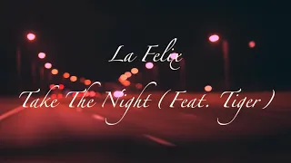 La Felix - Take The Night (Feat. Tiger)가사/해석(고화질,이어폰)