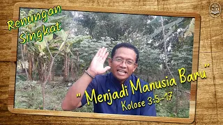 Renungan Singkat: “ Menjadi Manusia Baru ”