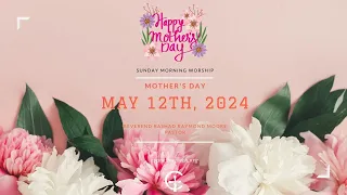 Sunday Morning Service: May 12th, 2024