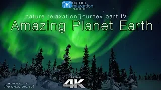 [4K] Amazing Planet Earth: Nature Relaxation™ Journey Part IV + Calming Music 1.2HR Ambient Film