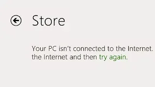 2024 Fix: Microsoft Store : "Your PC isn't connected to the Internet."