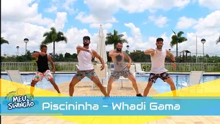 Piscininha - Whadi Gama - Coreografia - Meu Swingão.