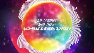 Ed Sheeran - Bad Habits (Akidaraz & Eveek Hardstyle Bootleg)