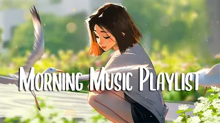 Morning Chill 🍀 Comfortable music that makes you feel positive ~ Morning music to enjoy your day