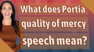 What does Portia quality of mercy speech mean?