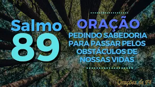 Salmo 89 – Oração pedindo sabedoria para passar pelos obstáculos de nossas vidas