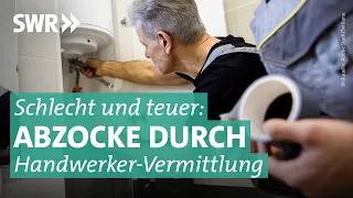 Abzocke ohne Ende? Wie fragwürdige Handwerker-Vermittler einfach weiter machen | Marktcheck SWR