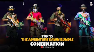 TOP 15 BEST DRESS COMBINATION WITH THE ADVENTURE DAWN BUNDLE ! LUCKY WHEEL BUNDLE ! #freefire