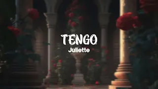 Tengo - Juliette (Letra/Lyrics)