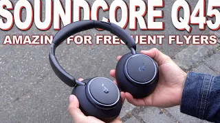 Soundcore Space Q45 Review - An Amazing Value For Frequent Flyers