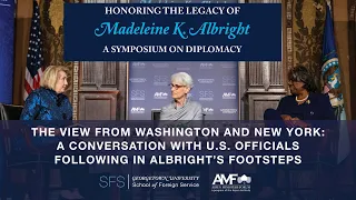 Albright Symposium — A Conversation w/ U.S. Officials Following Albright’s Footsteps (Full Length)