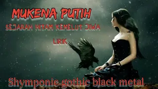 MUKENA PUTIH _ sejarah hitam kemelut jiwa (gothic metal Official video lirik