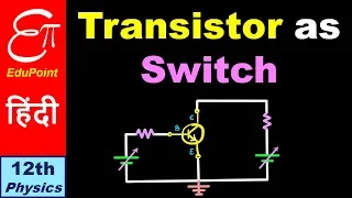 🔴 TRANSISTOR - Part 3 || Transistor as a SWITCH || Semiconductor - 19 || for Class 12 in HINDI