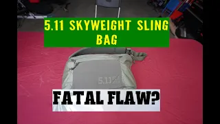 5.11 Skyweight sling pack 10L. Does it have a fatal flaw?