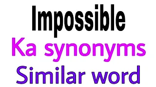 Synonyms of Impossible | Impossible ka synonyms | similar word of Impossible | synonym of Impossible