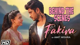 Behind The Scene - Fakira | Amit Mishra | Shivin Narang | Tejasswi Prakash | Latest Hindi Songs 2021