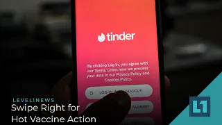 Level1 News June 1 2021: Swipe Right for Hot Vaccine Action