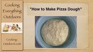 How to Make Pizza Dough | Easy Cooking Tips | Cooking Outdoors