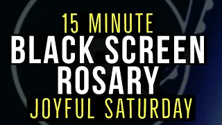 15 Minute Rosary - SATURDAY - Joyful - BLACK SCREEN - SPOKEN ONLY