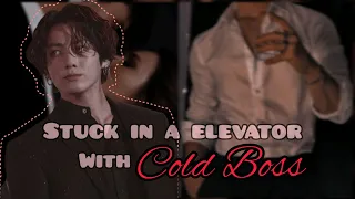 [Jungkook ff Oneshot] Stuck In a Elevator With Cold Boss 🔞