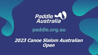 2023 ICF Canoe-Kayak Slalom World Ranking Competition - Australian Open / Canoe semis & finals